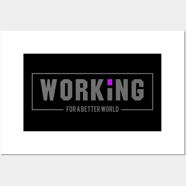 'Working For A Better World' Refugee Care Awareness Shirt Wall Art by ourwackyhome